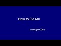 How to Be Me by Anodyne Zero
