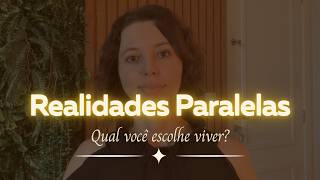 Realidades Paralelas - Qual Você Escolhe Viver?