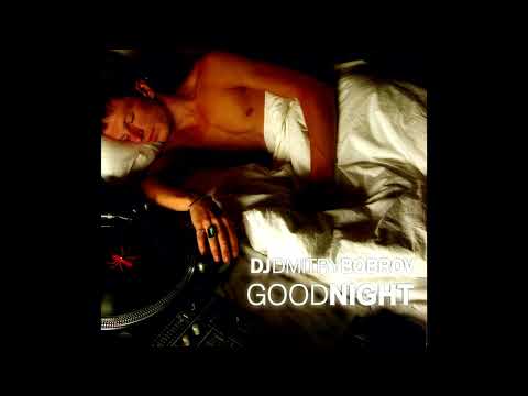 DJ Dmitry Bobrov - Good Night [2004]