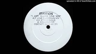 Emotion - I Just Wanna Love You (Love Slowdown Mix)