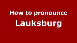 How to pronounce Lauksburg