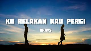 Download lagu Ku Relakan Kau Pergi (Lirik) - Ukays mp3