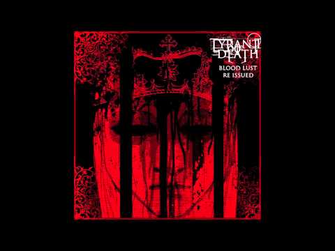 Tyrant Of Death-Blood Lust (Re Issued)