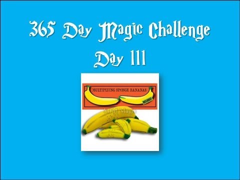 Day 111 of the 365 day magic challenge (Multiplying Sponge Banana Deluxe Set)