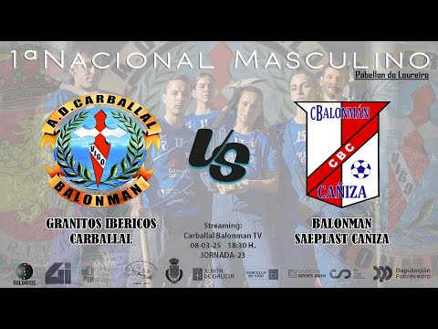 1ª NACIONAL MASCULINO GRANITOS IBERICOS CARBALLAL VS BALONMAN SAEPLAST CAÑIZA
