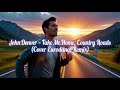 JOHN DENVER TAKE ME HOME COUNTRY ROADS COVER EURODANCE REMIX