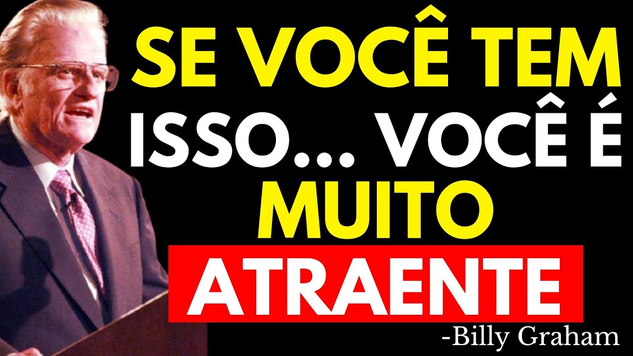 12 SINAIS DE QUE VOCÊ É ATRAENTE (MESMO NÃO ACREDITANDO) | Billy Graham