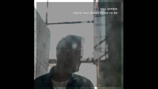 Truth That Makes Sense to Me - Phil Barnes (Official Audio)