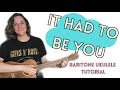 "It Had to Be You" Baritone Ukulele Jazz Tutorial + Play-Along (Easy/Intermediate)
