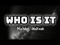 Michael Jackson - Who Is It (Extended Version Lyrics)