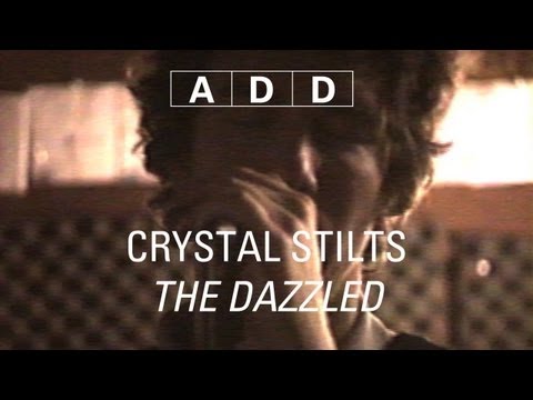 Crystal Stilts - The Dazzled - A-D-D