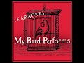 XTC Karaoke - "My Bird Performs" - XTC KARAOKE ARCHIVE XTC Karaoke - "My Bird Performs"