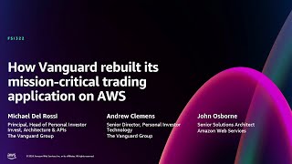 AWS re:Invent 2024 - How Vanguard rebuilt its mission-critical trading application on AWS (FSI322)