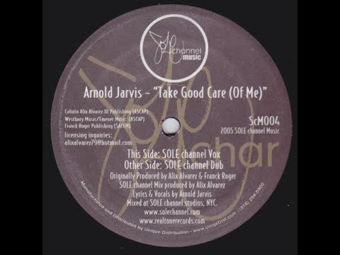Arnold Jarvis  - Take Good Care (Of Me) (Sole Channel Vox)