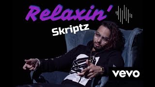 SKRIPTZ- RELAXIN' (Official Video)