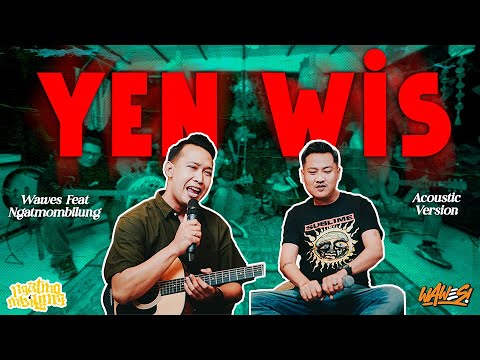 WAWES ft NGATMOMBILUNG - YEN WIS (Acoustic Live)