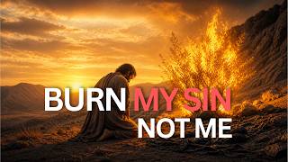 Burning Grace | Burn My Sin, Not Me | Moses, Holy Fire &amp; God’s Mercy
