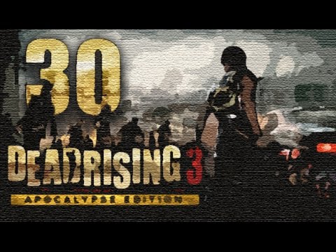 Dead Rising 3: Apocalypse Edition Walkthrough Gameplay - Big D - Part 30 [PC HD]