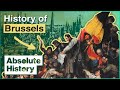 Why Is Brussels The Capital Of Europe? | Curious Traveler | Absolute History