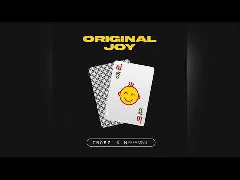 Original Joy   - Tbabz X Naffymar