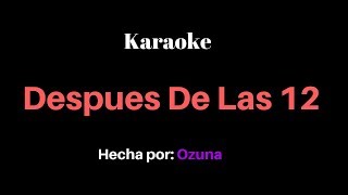 Despues De Las 12 - Ozuna (Karaoke)
