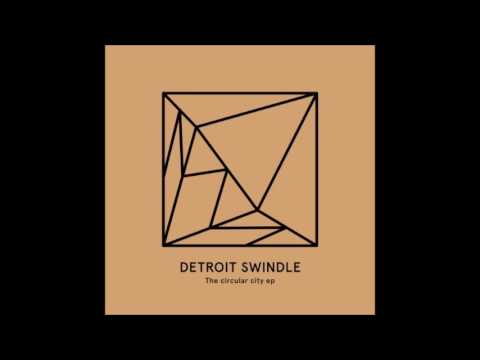 Detroit Swindle - Circular City ( Original Mix )