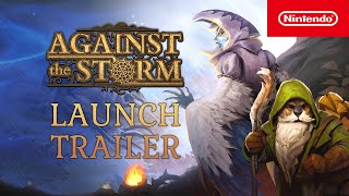 Nintendo Against the Storm – Launch Trailer – Nintendo Switch