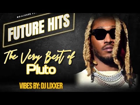 THE ULTIMATE FUTURE HITS MIX | Future Hndrxx | Best of Pluto