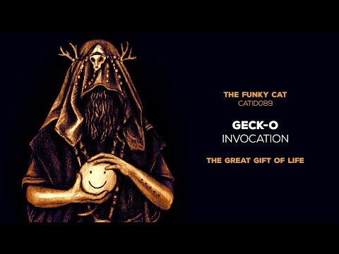 Geck-o - Invocation (The Great Gift Of Life)