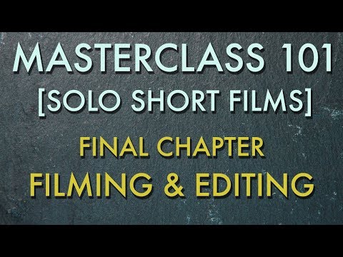 Chapter 04: Filming and Editing - [SOLO SHORT FILM MASTERCLASS]