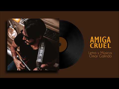 VAN MOZART OMAR GALINDO - AMIGA CRUEL