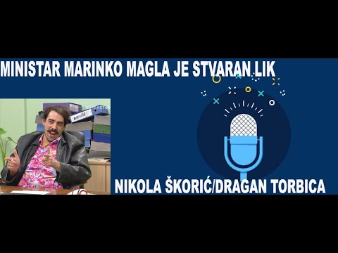 Večernji podcast-Nikola Škorić/Dragan Torbica ( ministar Marinko Magla je stvaran lik)