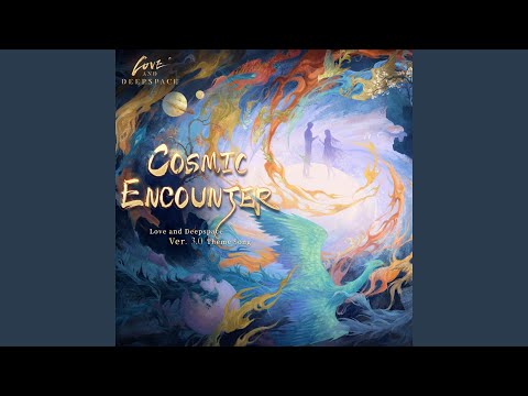 Video thumbnail for Cosmic Encounter (Love and Deepspace Version 3.0 Theme Song) (Instrumental)