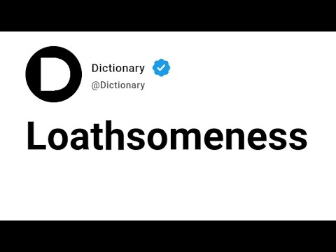 Loathsomeness Definition