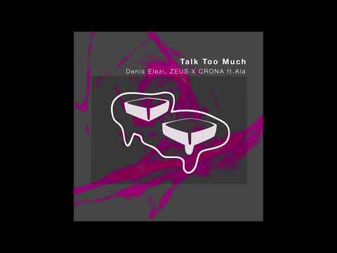Denis Elezi, ZEUS & CRONA feat. Ala - "Talk Too Much" OFFICIAL VERSION