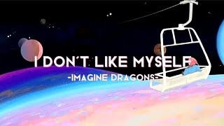 Imagine Dragons - I Don't Like Myself [Lyrics]