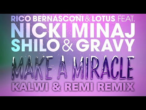 Rico Bernasconi & Lotus feat. Nicki Minaj, Shilo & Gravy - Make a Miracle (Kalwi & Remi Edit)