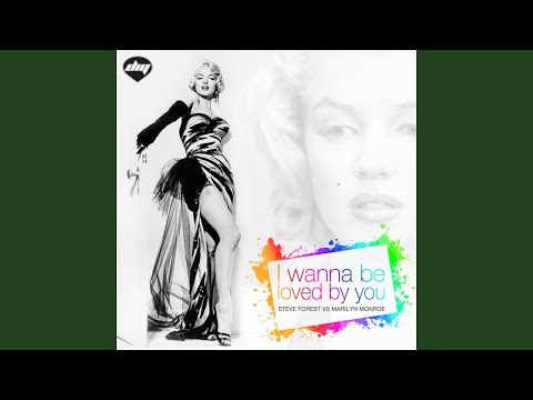 I Wanna Be Loved by You (David Quijada Mix) (Steve Forest Vs Marilyn Monroe)