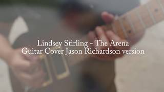 Lindsey Stirling - The Arena (guitar cover Jason Richardson Version) remix