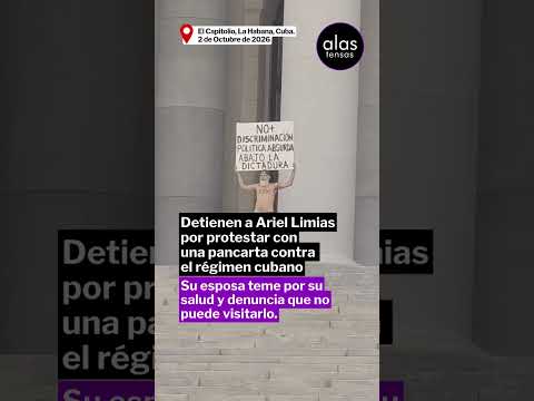Detienen a Ariel Limias por protestar con una pancarta contra el régimen en el Capitolio