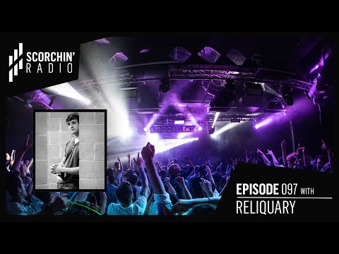 Scorchin' Radio 097 - Reliquary