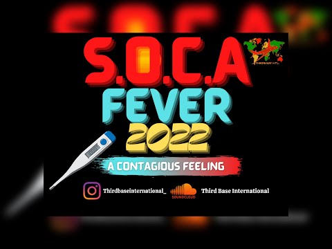 S.O.C.A FEVER 2022 "A CONTAGIOUS FEELING" | DJ THIRD BASE INTERNATIONAL | SOCA 2022 |