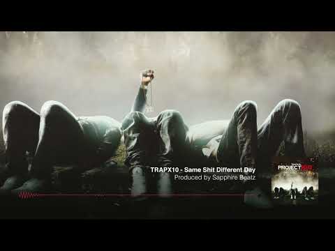 Trapx10 - Same Shit Different Day (Prod.By Sapphire Beatz) | Project X10