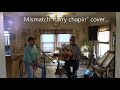 "Mismatch"  Harry Chapin cover