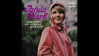 Petula Clark - I Couldn&#39;t Live Without Your Love (1966)