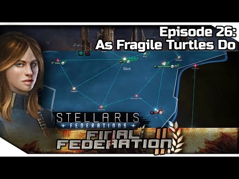 STELLARIS Federations — Final Federation II 26 | 2.6.3 Verne Gameplay - As Fragile Turtles Do