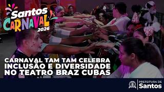 Carnaval 2026 - Carnaval Tam Tam celebra inclusão e diversidade no Teatro Braz Cubas