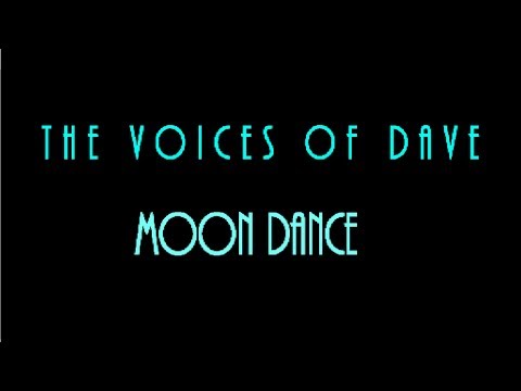 The Voices of Dave - Moon Dance - Vocal Cover
