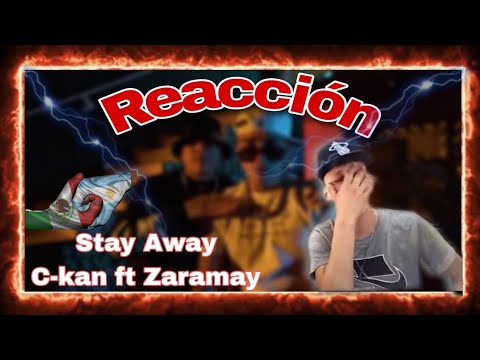 STAY AWAY / C-kan ft ZARAMAY ( VÍDEO REACCIÓN )