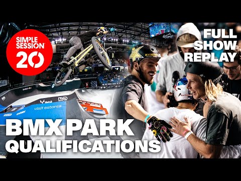 FULL SHOW: SIMPLE SESSION 20: BMX PARK QUALIFIERS | REPLAY